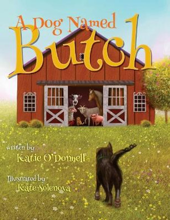 A Dog Named Butch by Kate Solenova 9781540356949