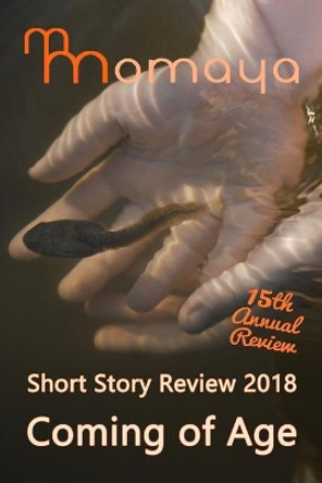 Momaya Short Story Review 2018 - Coming of Age by Momaya Press 9781727059946