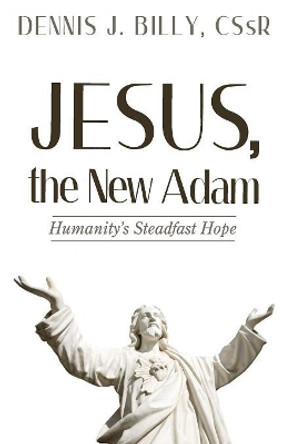 Jesus, the New Adam by Dennis J Billy 9781532638640