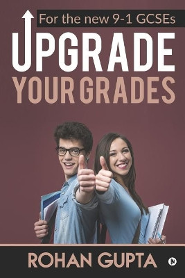 Upgrade Your Grades: For the new 9-1 GCSEs by Rohan Gupta 9781684669264