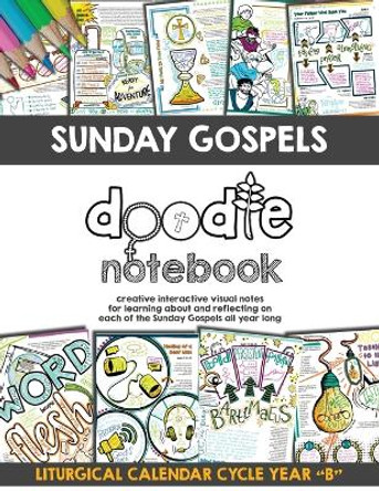 Sunday Gospels Doodle Notes (Year B in Liturgical Cycle): A Creative Interactive Way for Students to Doodle Their Way Through The Gospels All Year (Liturgical Cycle Year B) by Brigid Danziger 9781733335485