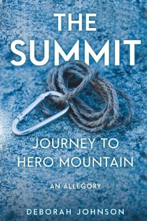 The Summit: Journey to Hero Mountain by Deborah Johnson 9781733348416