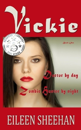 Vickie: Doctor by Day... Zombie Hunter by Night by Eileen Sheehan 9781719999229