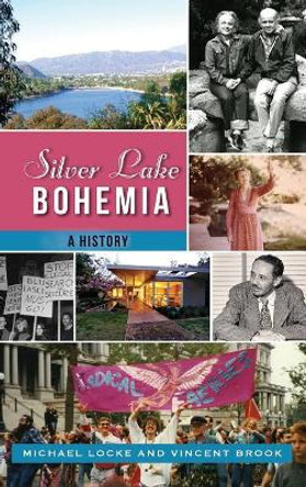 Silver Lake Bohemia: A History by Michael Locke 9781540201171