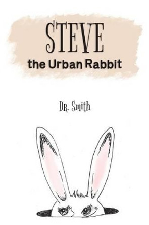 Steve the Urban Rabbit by Dr Smith 9781481989817