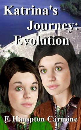 Katrina's Journey: Evolution by F Hampton Carmine 9781727187441