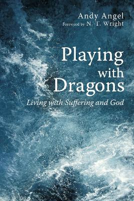 Playing with Dragons by Andrew R Angel 9781498216180