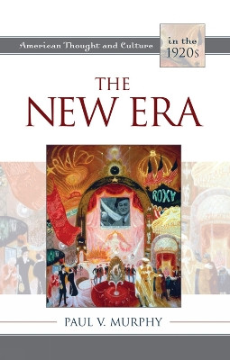 The New Era: American Thought and Culture in the 1920s by Paul V. Murphy 9780742549265
