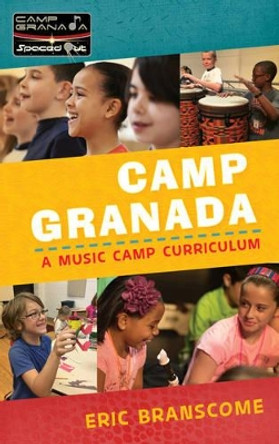 Camp Granada: A Music Camp Curriculum by Eric Branscome 9781475829280