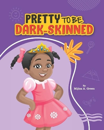 Pretty to Be Dark-Skinned by Mijiza A Green 9781732997974