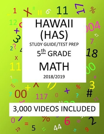 5th Grade HAWAII HSA, 2019 MATH, Test Prep: 5th Grade HAWAII STATE ASSESSMENT 2019 MATH Test Prep/Study Guide by Mark Shannon 9781727249514