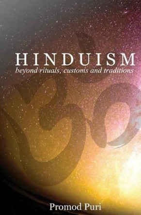 Hinduism: Beyond Rituals, Customs and Traditions by Promod Puri 9781519512529