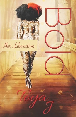 Bold: Her Liberation by Toya J 9781733181419