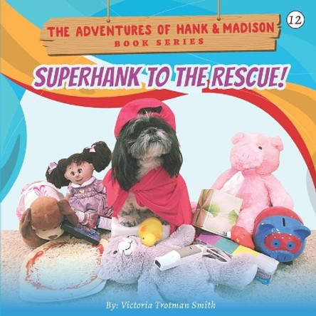 SuperHank to the Rescue! by Victoria Trotman Smith 9781727576214