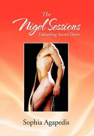 The Nigel Sessions by Sophia Agapedis 9781456841409