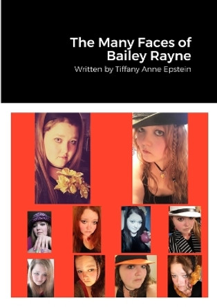 The Many Faces of Bailey Rayne by Tiffany Epstein 9781312486188