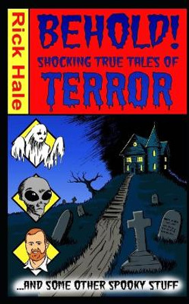 Behold! Shocking True Tales of Terror... ...And Some Other Spooky Stuff! by Mark Hetherington 9781728829548