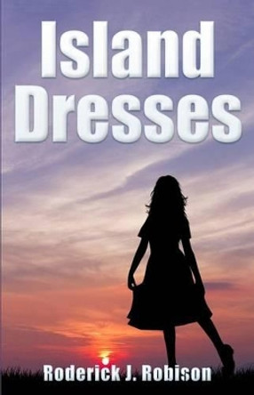 Island Dresses by Roderick J Robison 9781502828941