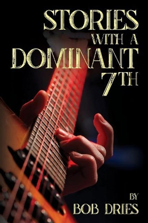 Stories with a Dominant Seventh by Bob Dries 9781728803357