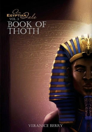 An Egyptian Tale: Book of Thoth Vol 3 by Veranice Berry 9781088107171
