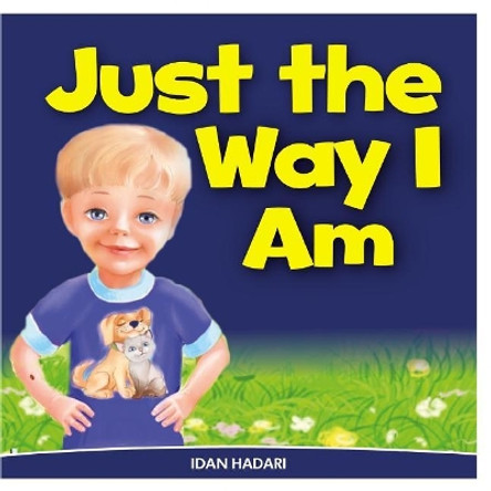 Just The Way I Am: How to Build Self Confidence & Self-Esteem in children's books for ages 2 4 8 by Idan Hadari 9781499790108