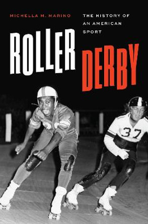 Roller Derby: The History of an American Sport by Michaela Marino