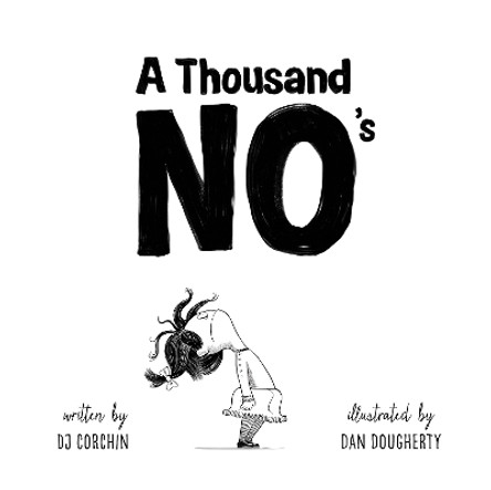 A Thousand No's: A growth mindset story of grit, resilience, and creativity by Dan Dougherty 9781728219196 A Thousand No's: A growth mindset story of grit, resilience, and creativity by Dan Dougherty 9781728219196
