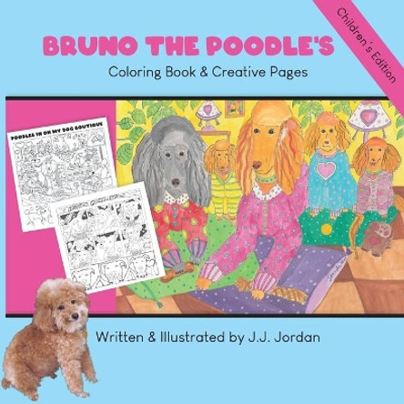 Bruno the Poodle's Coloring Book & Creative Pages: Color, write, draw, and play with Bruno and his friends by J J Jordan 9781734094411