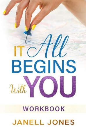 It All Begins With You: Workbook by Janell Jones 9781733643917