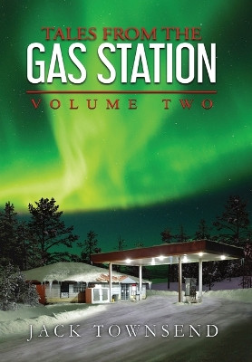 Tales from the Gas Station: Volume Two by Jack Townsend 9781732827882