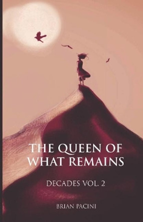 The Queen of What Remains by Brian Pacini 9781732978614