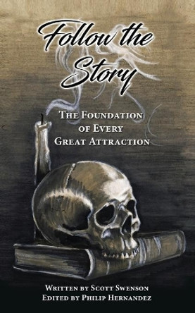 Follow The Story: The Foundation of Every Great Attraction by Philip L Hernandez 9781733273305