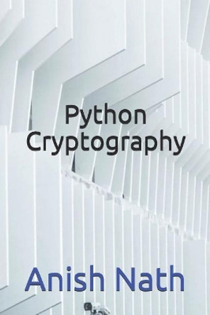 Python Cryptography by Anish Nath 9781729285473