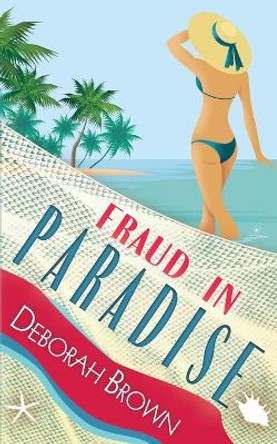 Fraud in Paradise by Deborah Brown 9781733480727