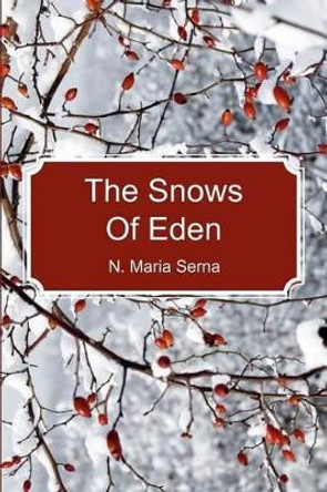 The Snows Of Eden by N Maria Serna 9781463542344