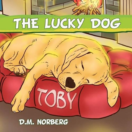 The Lucky Dog by D M Norberg 9781453574119