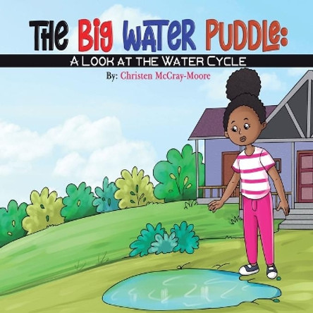 The Big Water Puddle: A Look at the Water Cycle by Christen McCray-Moore 9781733613422