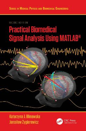 Practical Biomedical Signal Analysis Using MATLAB (R) by Katarzyna J. Blinowska