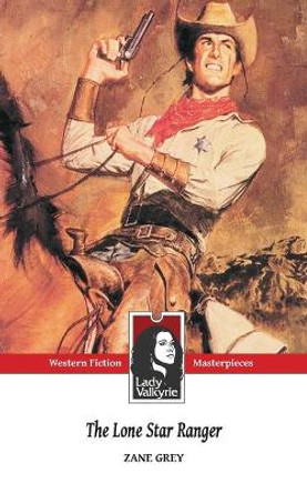 The Lone Star Ranger (Lady Valkyrie Westerns) by Lady Valkyrie 9781481272285