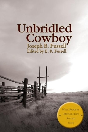 Unbridled Cowboy by Joseph B Fussell 9781734260168