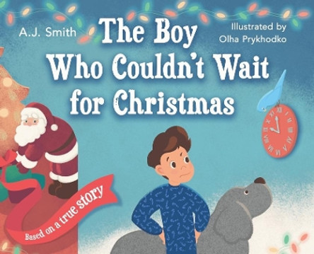 The Boy Who Couldn't Wait for Christmas by Aj Smith 9781733053235 The Boy Who Couldn't Wait for Christmas by Aj Smith 9781733053235
