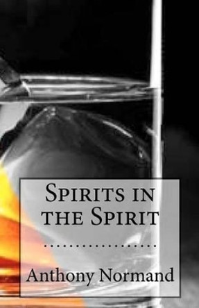 Spirits in the Spirit by Anthony Normand 9781481852050