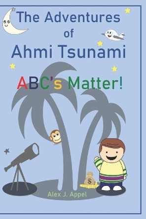 The Adventures of Ahmi Tsunami by Alex J Appel 9781729698921