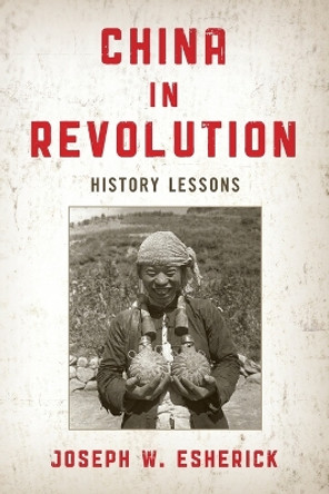 China in Revolution: History Lessons by Joseph W. Esherick 9781538162774