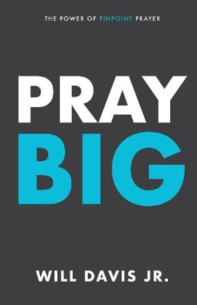 Pray Big by Will Davis Jr 9781718687769