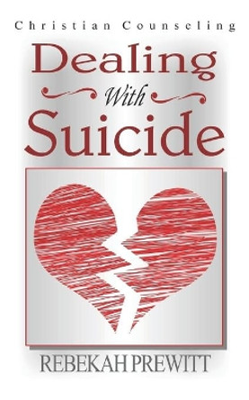 Dealing With Suicide by Rebekah Prewitt 9781095373880