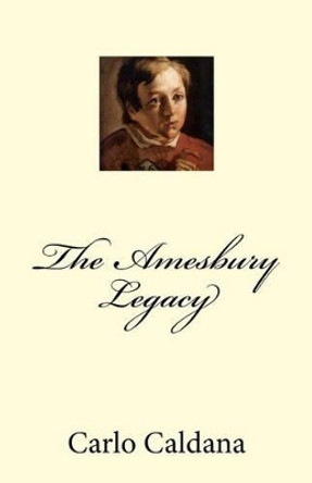 The Amesbury Legacy by Carlo Caldana 9781517200329