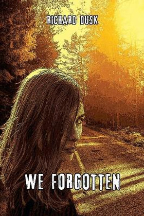 We Forgotten by Richard Dusk 9781670610812