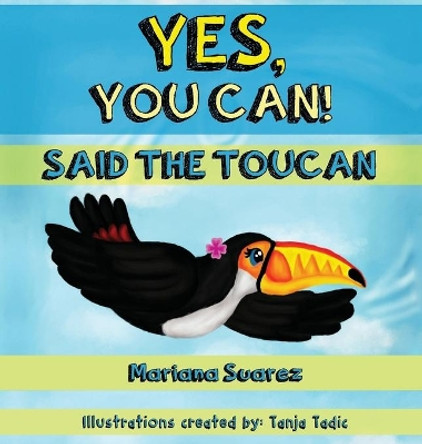 Yes, You Can! Said the Toucan by Mariana Suarez 9781640856950