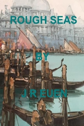 Rough Seas by J R Euen 9781542932127